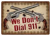 Rivers Edge 12"x17" "We Don't Dial 911" Embossed Tin Sign